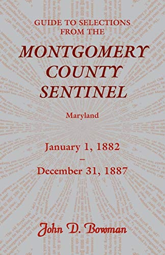 Guide to Selections from the Montgomery County Sentinel, Maryland  January 1, 1 [Paperback]