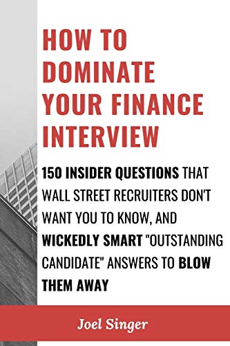 How to Dominate Your Finance Interview  150 Insider Questions That Wall Street  [Paperback]