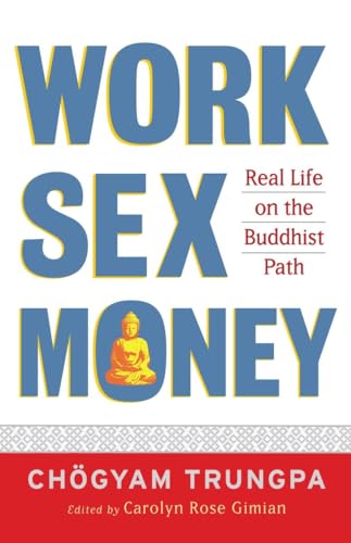 Work, Sex, Money Real Life on the Path of Mindfulness [Paperback]