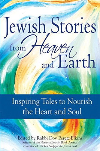 Jewish Stories from Heaven and Earth Inspiring Tales to Nourish the Heart and S [Hardcover]