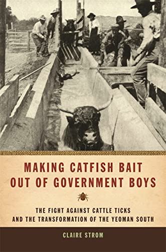 Making Catfish Bait out of Government Boys The Fight against Cattle Ticks and t [Hardcover]