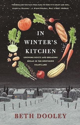 In Winter's Kitchen Growing Roots and Breaking Bread In the Northern Heartland [Paperback]