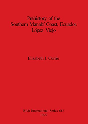 Prehistory of the Southern Manab Coast, Ecuador [Paperback]