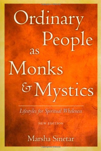 Ordinary People As Monks & Mystics Lifestyles For Spiritual Wholeness [Paperback]
