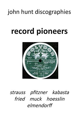 Record Pioneers - Richard Strauss, Hans Pfitzner, Oskar Fried, Oswald Kabasta, K [Paperback]