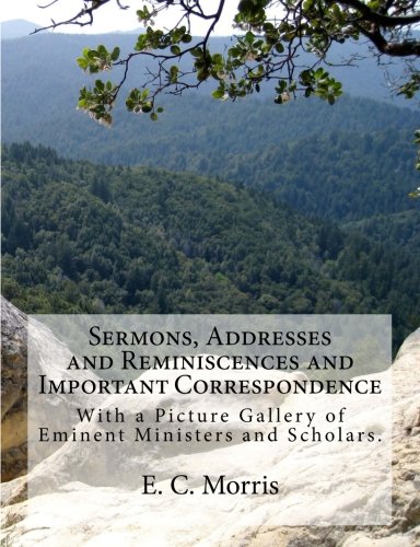 Sermons, Addresses and Reminiscences and Important Correspondence  With a Pictu [Paperback]