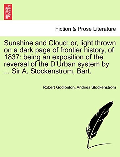 Sunshine and Cloud or, Light Thrown on a Dark Page of Frontier History, Of 1837 [Paperback]