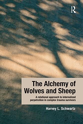 The Alchemy of Wolves and Sheep A Relational Approach to Internalized Perpetrat [Paperback]