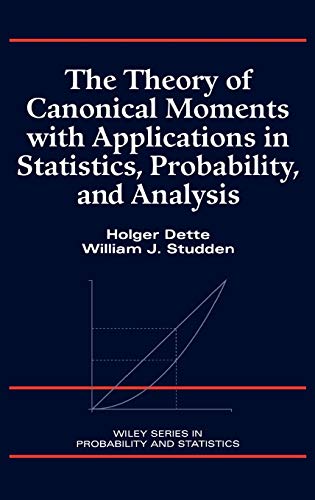The Theory of Canonical Moments with Applications in Statistics, Probability, an [Hardcover]