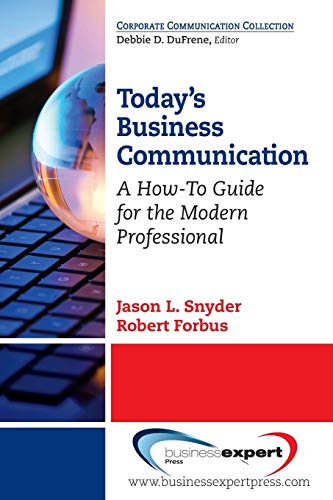 Today's Business Communication A How-To Guide For The Modern Professional (corp [Paperback]