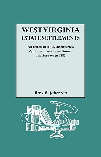 West Virginia Estate Settlements  An Index To Wills, Inventories, Appraisements [Paperback]
