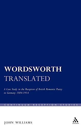 Wordsworth Translated A Case Study in the Reception of British Romantic Poetry  [Hardcover]