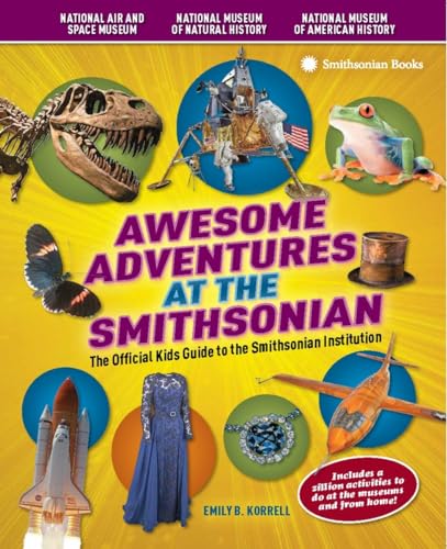 Awesome Adventures at the Smithsonian The Official Kids Guide to the Smithsonia [Paperback]
