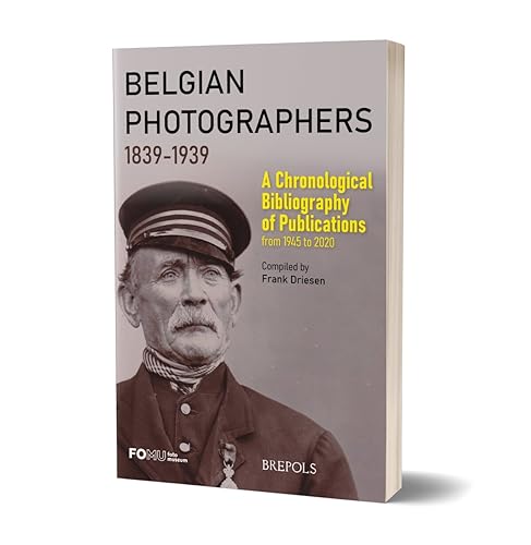 Belgian Photographers 1839-1939 A Chronological Bibliography of Publications fr [Paperback]