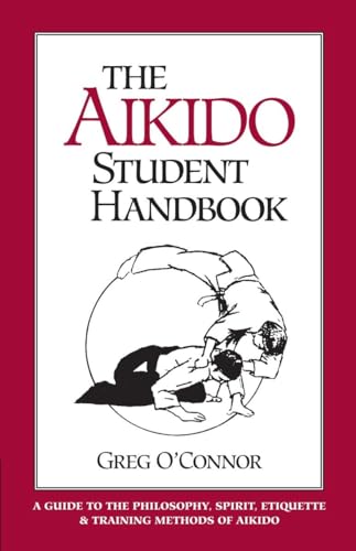 The Aikido Student Handbook A Guide to the Philosophy, Spirit, Etiquette and Tr [Paperback]