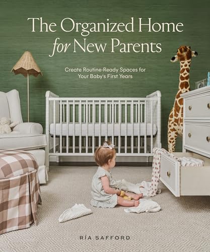 The Organized Home for New Parents Create Routine-Ready Spaces for Your Baby's  [Hardcover]
