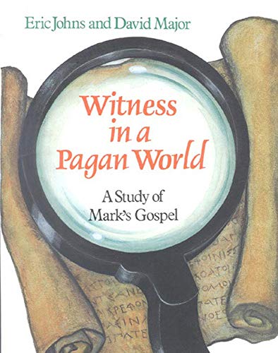 Witness in a Pagan World A Study of Mark's Gospel [Paperback]