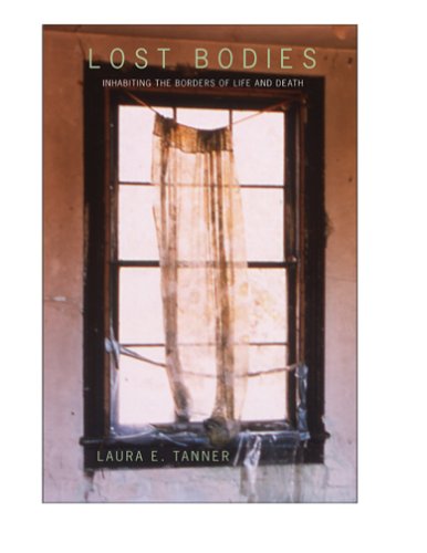 Lost Bodies Inhabiting The Borders Of Life And Death [Hardcover]