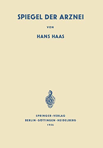 Spiegel der Arznei Ursprung, Geschichte und Idee der Heilmittelkunde [Paperback]