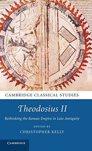 Theodosius II Rethinking the Roman Empire in Late Antiquity [Hardcover]