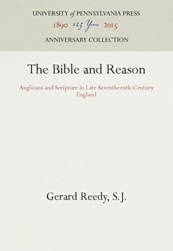 Bible and Reason  Anglicans and Scripture in Late Seventheenth-Century England [Hardcover]