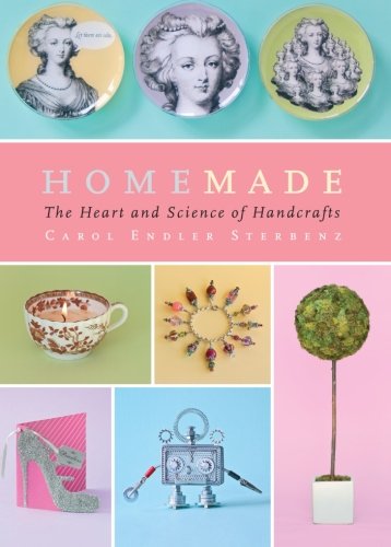 Homemade The Heart and Science of Handcrafts [Paperback]