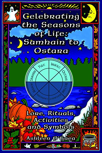 Celebrating The Seasons Of Life Samhain To Ostara [Paperback]