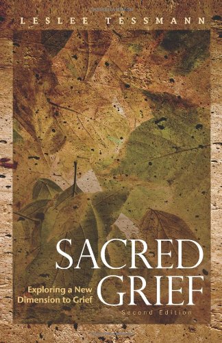 Sacred Grief  Exploring a New Dimension to Grief, Second Edition [Hardcover]