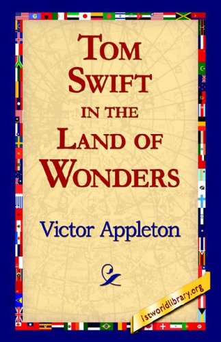 Tom Swift in the Land of Wonders [Hardcover]