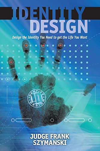 Identity Design Design the Identity You Need to get the Life You Want [Paperback]