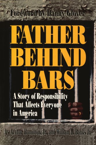 Father Behind Bars A Story Of Responsibility That Affects Everyone In America [Paperback]