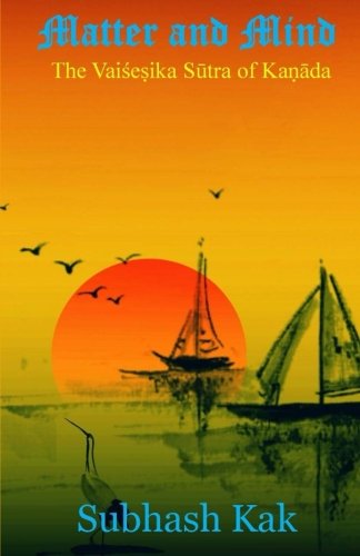 Matter And Mind The Vaisheshika Sutra Of Kanada [Paperback]