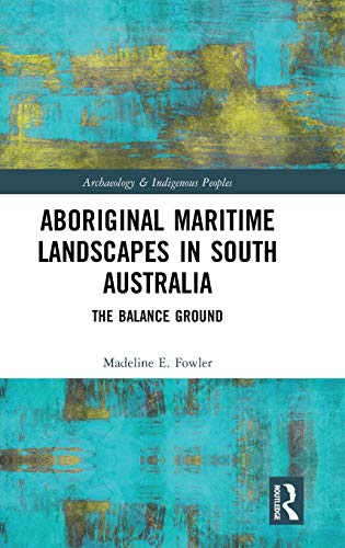 Aboriginal Maritime Landscapes in South Australia The Balance Ground [Hardcover]