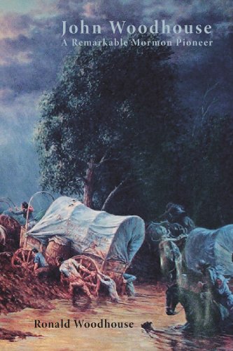 John Woodhouse A Remarkable Mormon Pioneer [Paperback]