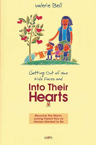 Getting out of Your Kids' Faces and into Their Hearts [Paperback]