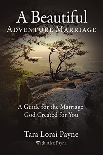 A Beautiful Adventure Marriage A Guide for the Marriage God Created for You [Paperback]