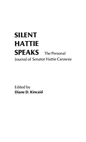 Silent Hattie Speaks The Personal Journal of Senator Hattie Caraway [Hardcover]