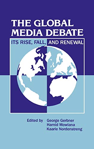 The Global Media Debate Its Rise, Fall and Renewal [Hardcover]
