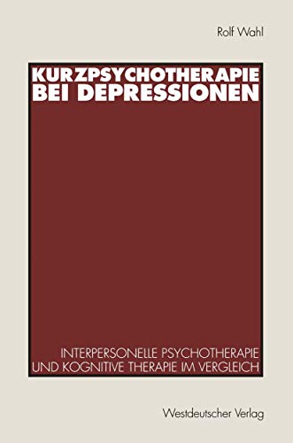Kurzpsychotherapie bei Depressionen Interpersonelle Psychotherapie und kognitiv [Paperback]