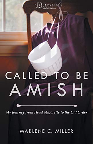Called To Be Amish My Journey From Head Majorette To The Old Order (plainspoken [Paperback]