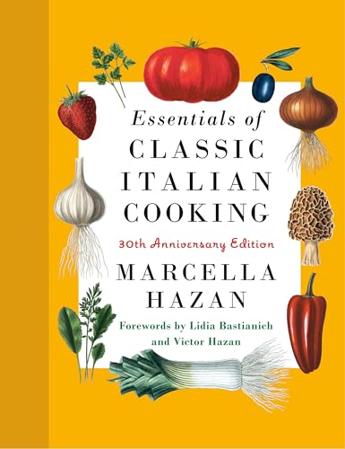 Essentials of Classic Italian Cooking 30th Anniversary Edition A Cookbook [Hardcover]