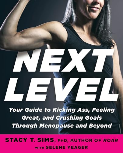 Next Level Your Guide to Kicking Ass, Feeling Great, and Crushing Goals Through [Paperback]