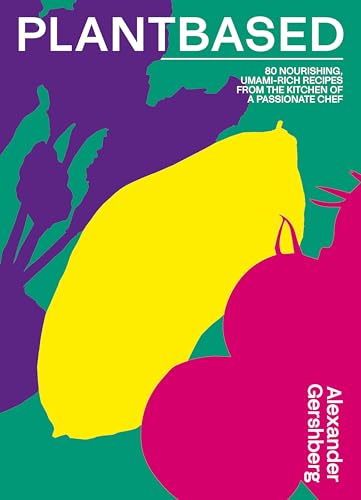 Plantbased 80 nourishing, umami-rich recipes from the kitchen of a passionate  [Hardcover]