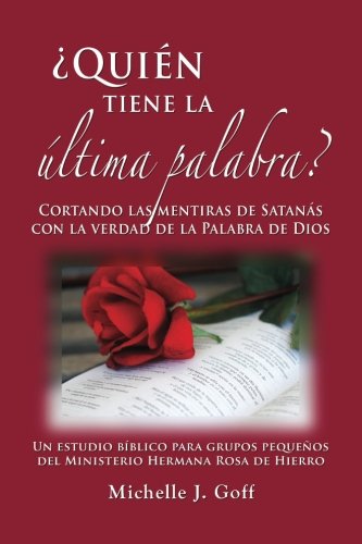 Quin Tiene la ltima Palabra  Cortando Las Mentiras de Satans con la Verdad [Paperback]