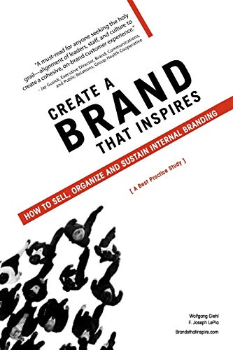 Create A Brand That Inspires How To Sell, Organize And Sustain Internal Brandin [Paperback]