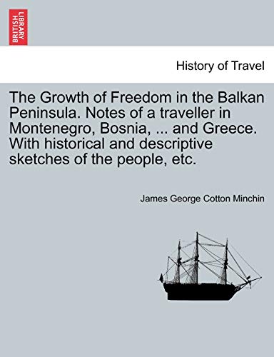 Growth of Freedom in the Balkan Peninsula. Notes of a traveller in Montenegro, B [Paperback]