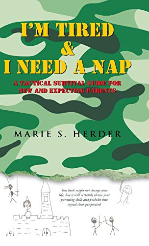 I'm Tired and I Need a Nap  A Tactical Survival Guide for New and Expecting Par [Hardcover]