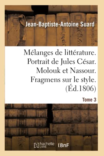 Melanges de Litterature. Portrait de Jules Cesar. Molouk et Nassour. Fragmens Su [Paperback]