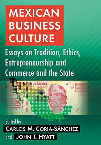 Mexican Business Culture Essays On Tradition, Ethics, Entrepreneurship And Comm [Paperback]