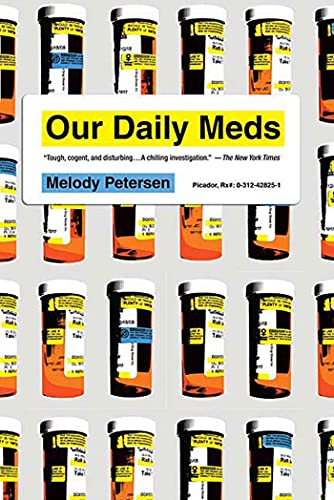 Our Daily Meds How the Pharmaceutical Companies Transformed Themselves into Sli [Paperback]